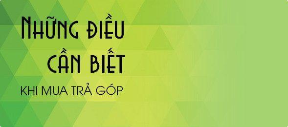 Những điều cần lưu ý khi vay trả góp