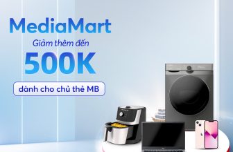Giảm thêm đến 500,000 VNĐ dành cho chủ thẻ MB tại cửa hàng MediaMart