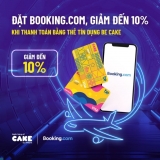 Giảm đến 10% khi đặt phòng Booking.com và thanh toán bằng thẻ tín dụng Cake